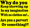 Are you a pervert!?!