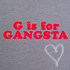 G is for gangsta..:)