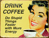 Drink coffee... its good for you