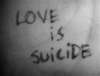 love is suicide REALLY