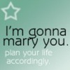 gOnna marry u !