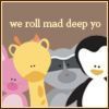 we roll mad deep yo. ^.^