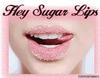 hey sugar lips =)