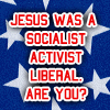 Jesus was a Liberal