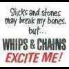 sticks, stones, whips, chains