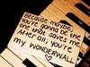 you're my wonderwall. &lt;3 