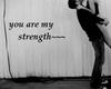 ~You are my strength~