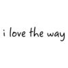 i love the way..