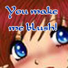 You make me Blush!