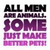 All Men r Animals .... 