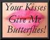 Your Kisses Give Me Butterflies!
