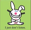 I just dont listen bunny