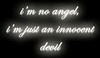 I'm no angel.