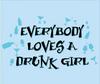 Everybody  Luv a Drunk Girl!