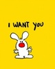 I want you!!!