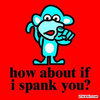 How about if I Spank You?
