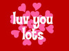 *Luv You Lots* &lt;3