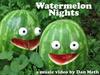 Watermelon Nights...