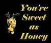 You're Sweet as HONEY
