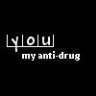 You are my anti-drug