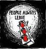 People always leave