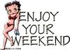 enjoy ur weekend