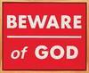 beware of god