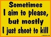 sometimes I aim to please....