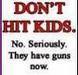 Dont hit kids....