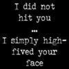 high five to your face